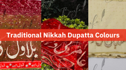 Traditional Nikkah Dupatta Colours: From Red to Gold and Beyond
